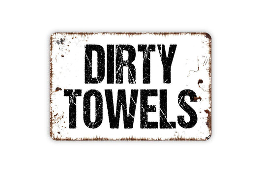Dirty Towels Sign - Metal Indoor or Outdoor Wall Art
