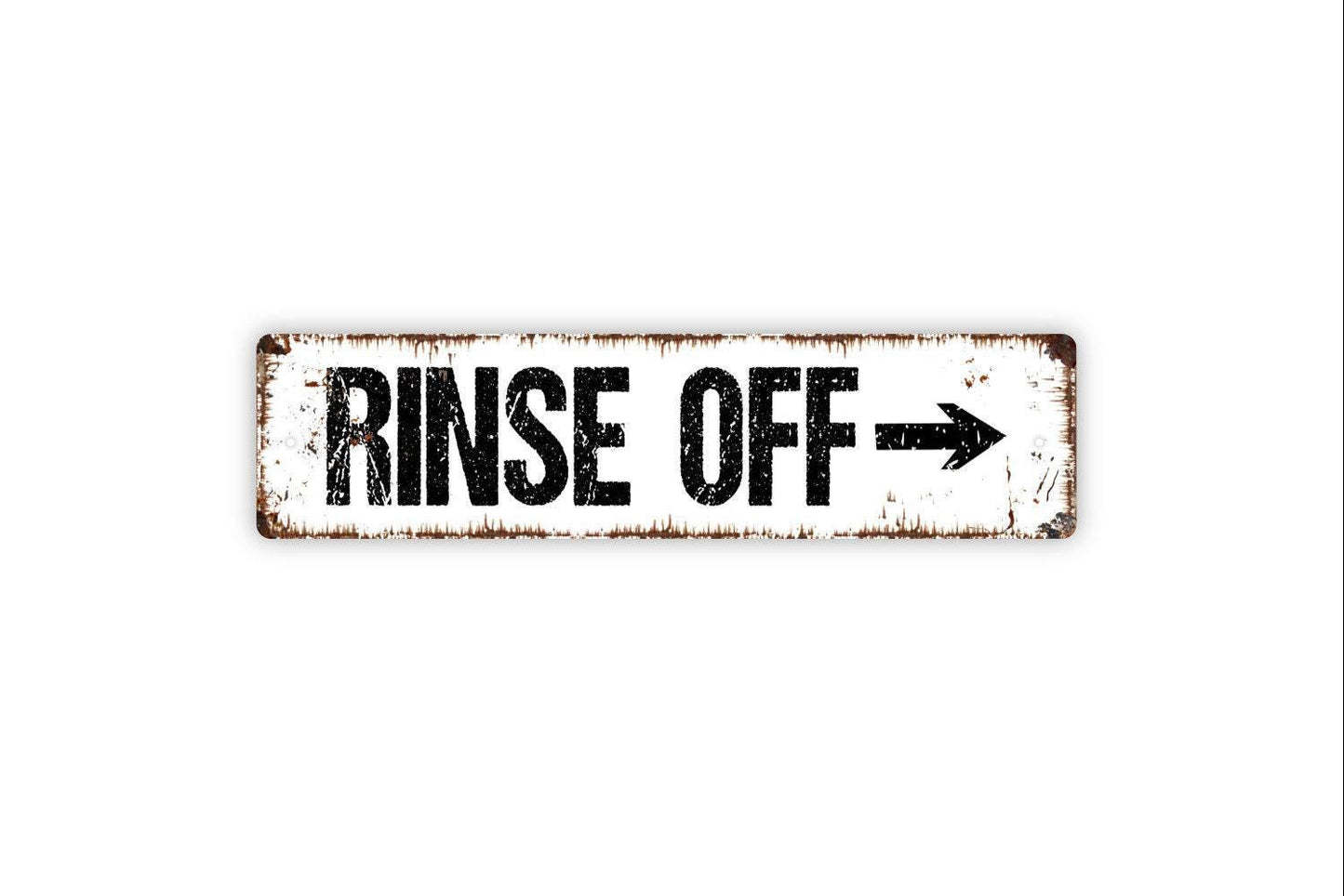 Rinse Off With Arrow Sign - Vinyl Sticker Or  Metal Street Sign or Door Name Plate Plaque