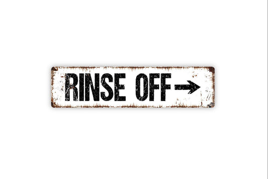 Rinse Off With Arrow Sign - Vinyl Sticker Or  Metal Street Sign or Door Name Plate Plaque