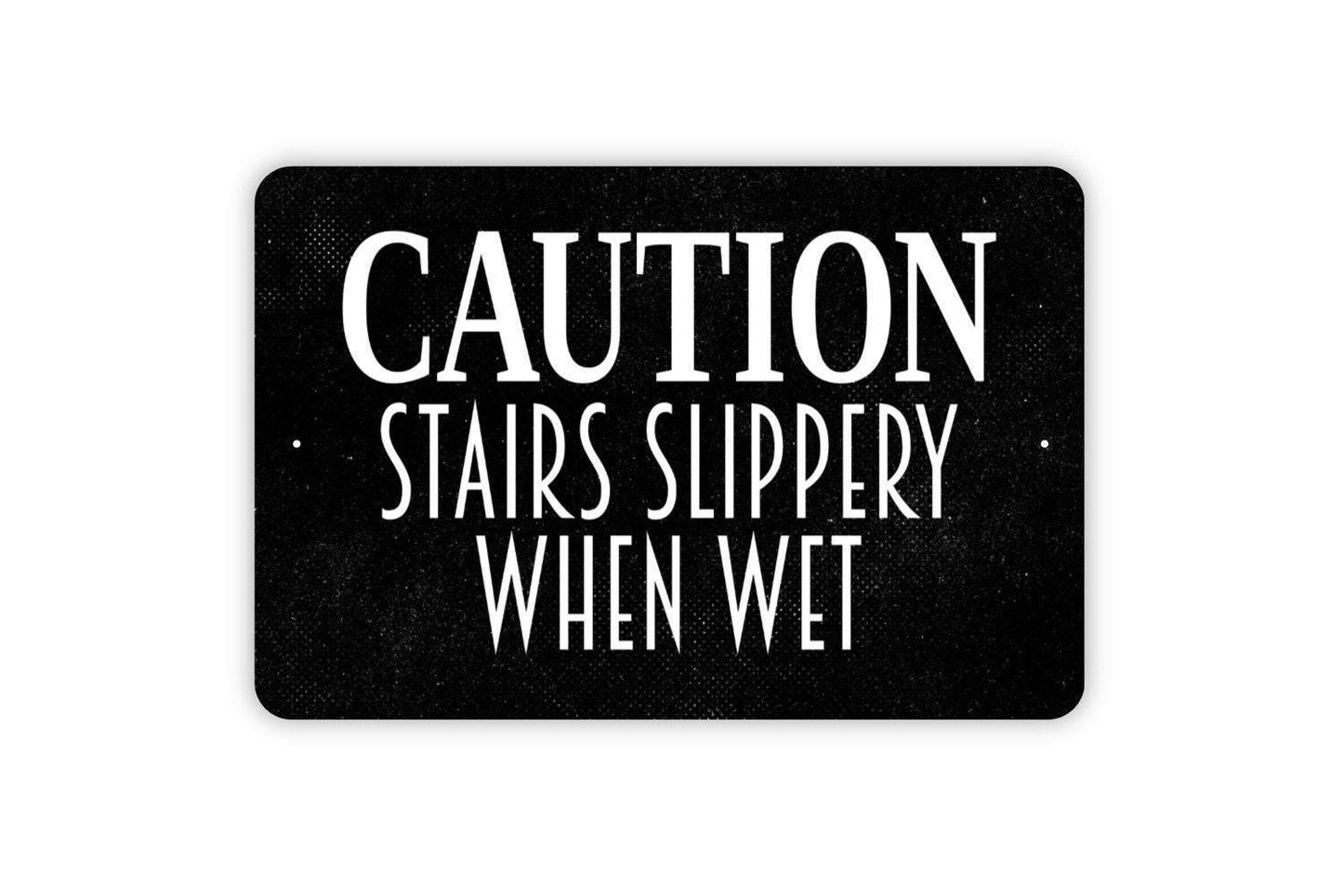 Caution Stairs Slippery When Wet Sign - Notice Steps Warning Metal Wall Art - Indoor or Outdoor