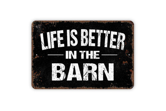 Life Is Better In The Barn Sign - Farm Metal Indoor or Outdoor Wall Art
