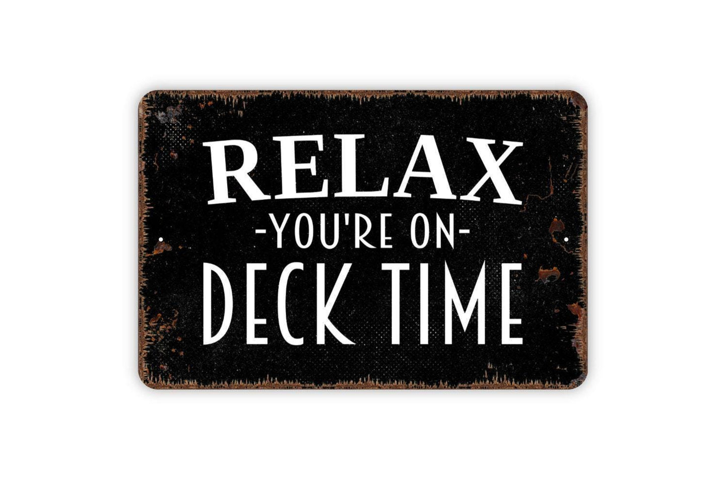 Relax You're On Deck Time Sign - Metal Wall Art - Indoor or Outdoor