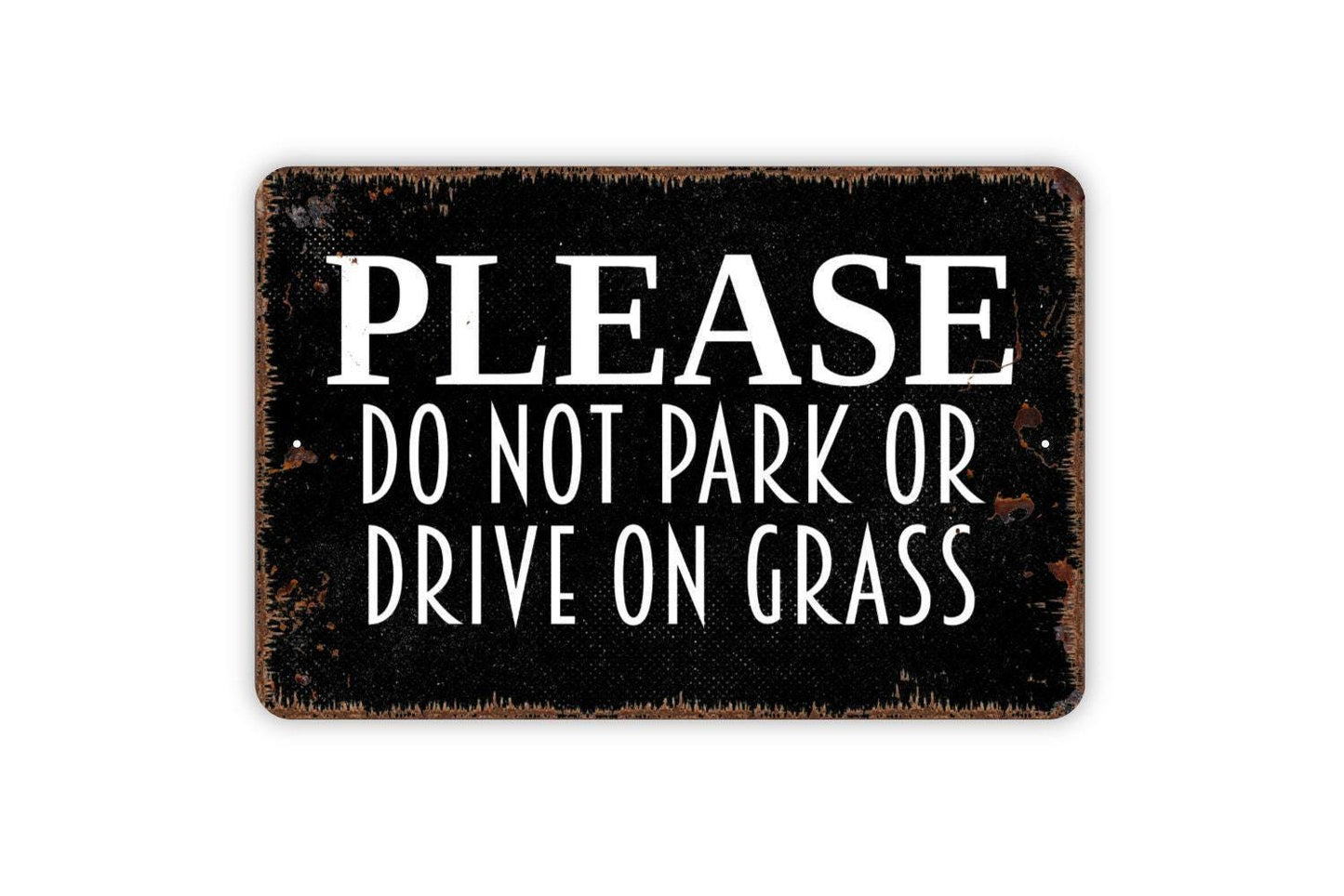 Please Do Not Park Or Drive On Grass Sign - Keep Off Yard Parking Metal Indoor or Outdoor Wall Art