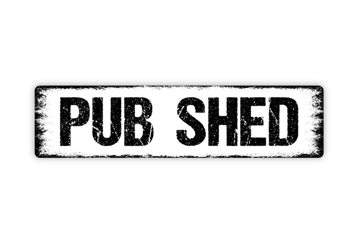 Pub Shed Sign | Rustic Home Bar Wall Decor | Funny Man Cave Backyard Drinking Shed Wall Art | Beer Lover Gift | Metal Sign or Vinyl Sticker