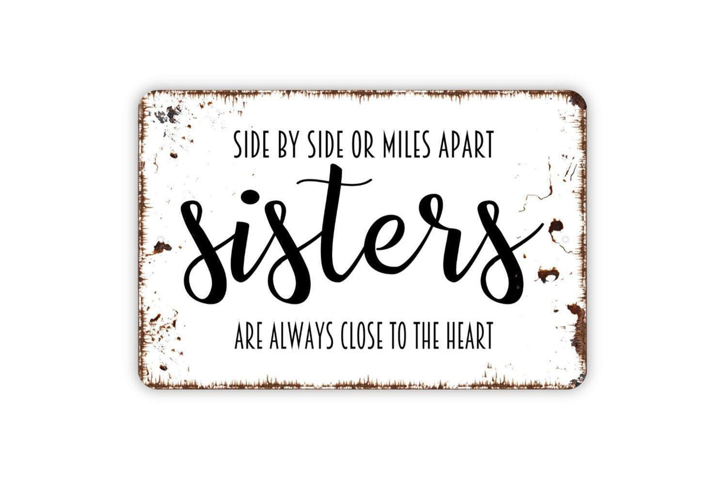 Side By Side Or Miles Apart Sisters Are Always Close To The Heart Sign - Metal Wall Art