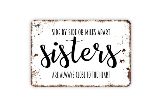 Side By Side Or Miles Apart Sisters Are Always Close To The Heart Sign - Metal Wall Art