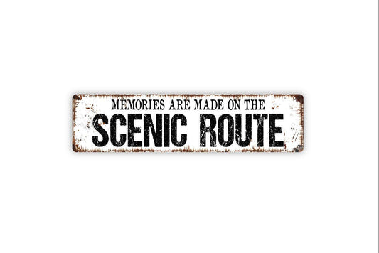 Memories Are Made On The Scenic Route Sign - Vinyl Sticker Or  Metal Street Sign or Door Name Plate Plaque