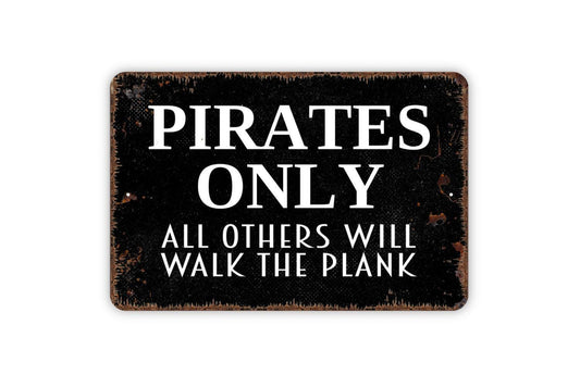 Pirates Only All Others Will Walk The Plank Sign Metal or Vinyl Sticker | Funny Pirate Decor | Rustic Bar Sign | Nautical Wall Art Sticker
