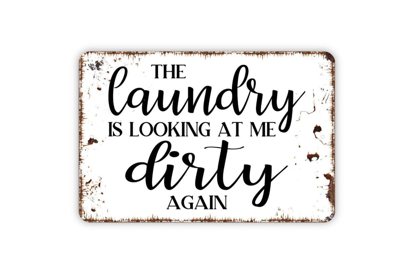 The Laundry Is Looking At Me Dirty Again Sign | Funny Farmhouse Wall Decor | Rustic Laundry Room Sign | Metal Sign or Vinyl Sticker