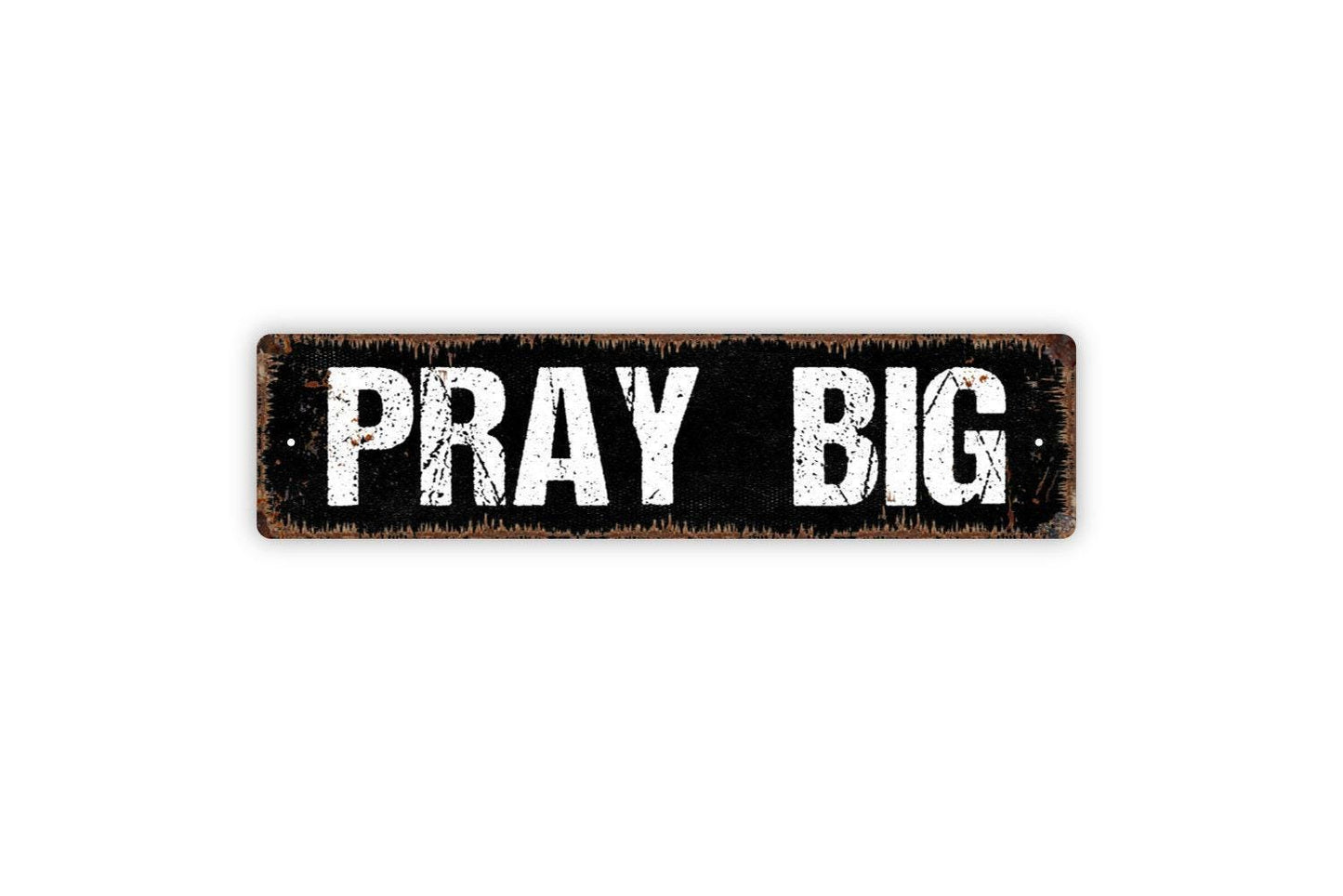 Pray Big Sign | Rustic Christian Wall Decor | Farmhouse Faith Quote Sign | Custom Metal Sign or Vinyl Sticker | Religious Home Wall Art