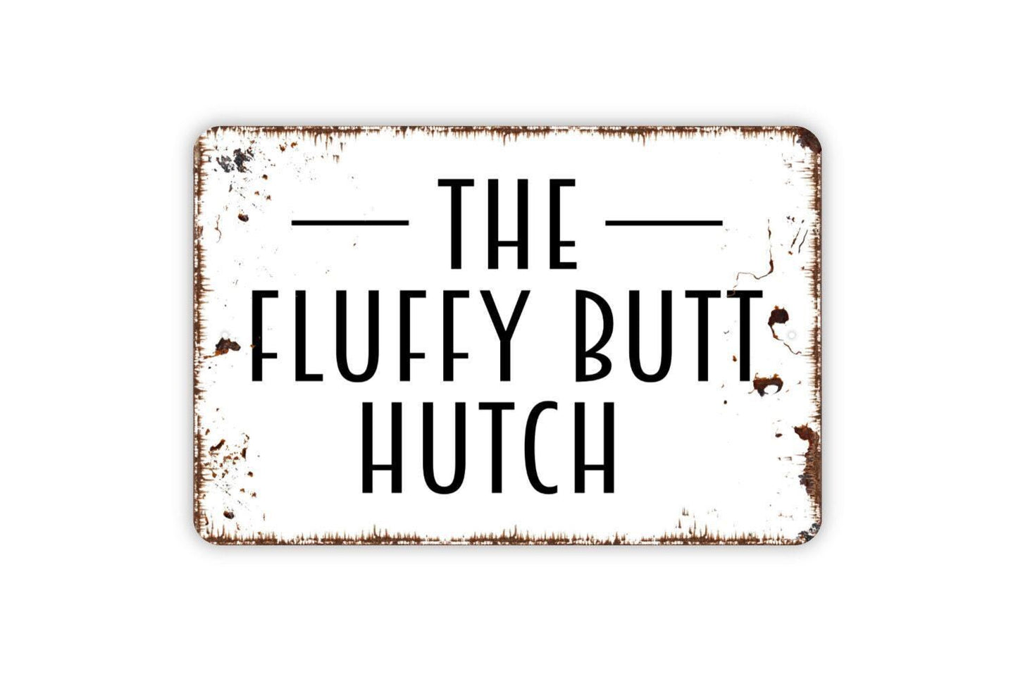 The Fluffy Butt Hutch Sign | Funny Rabbit Bunny Hutch Decor | Metal Sign or Vinyl Sticker for Barn Yard Farmhouse Pet Home