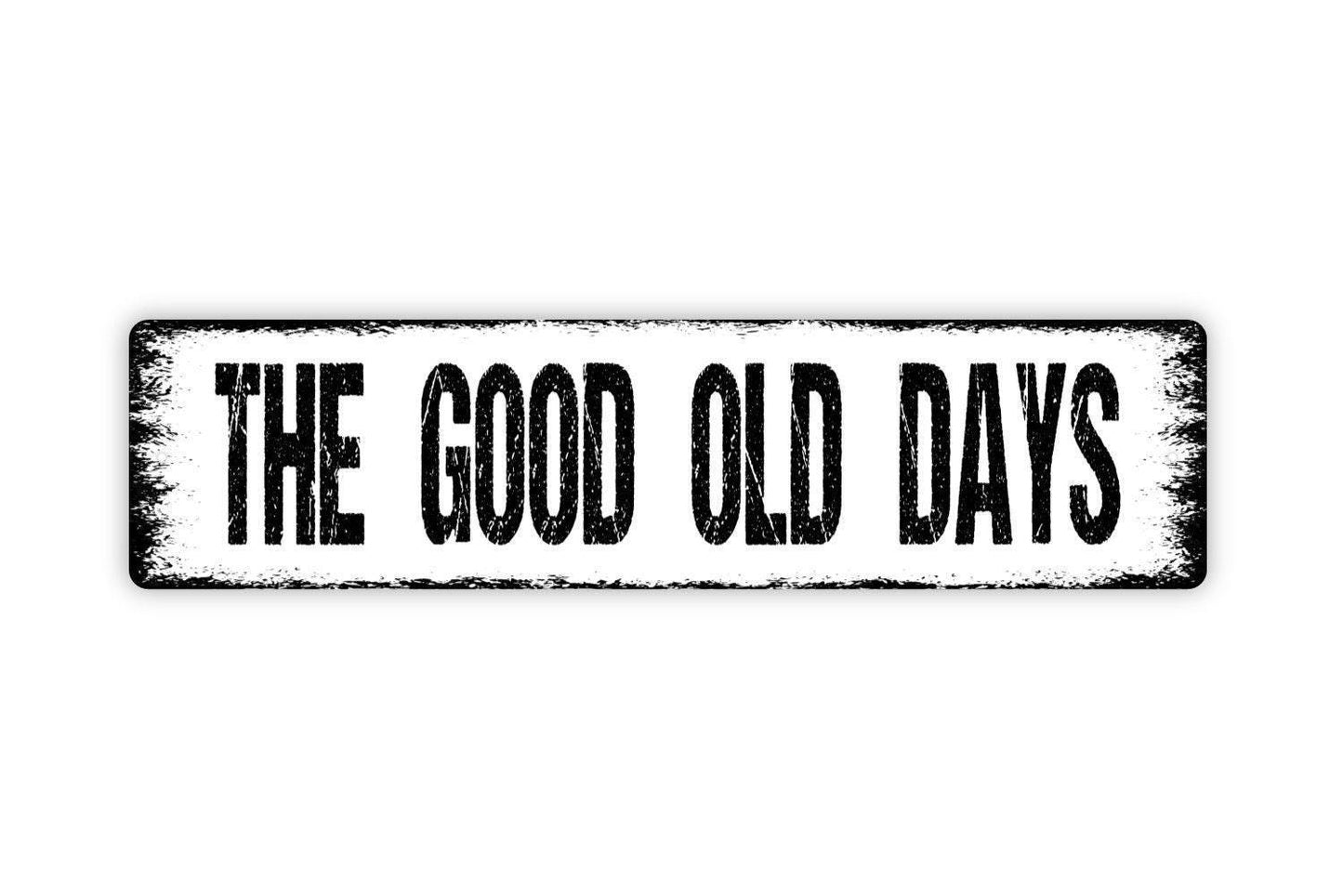 The Good Old Days Sign - Memory Lane Remember Reminisce Family Friends Vinyl Sticker Or  Street Metal Sign or Door Name Plate Plaque