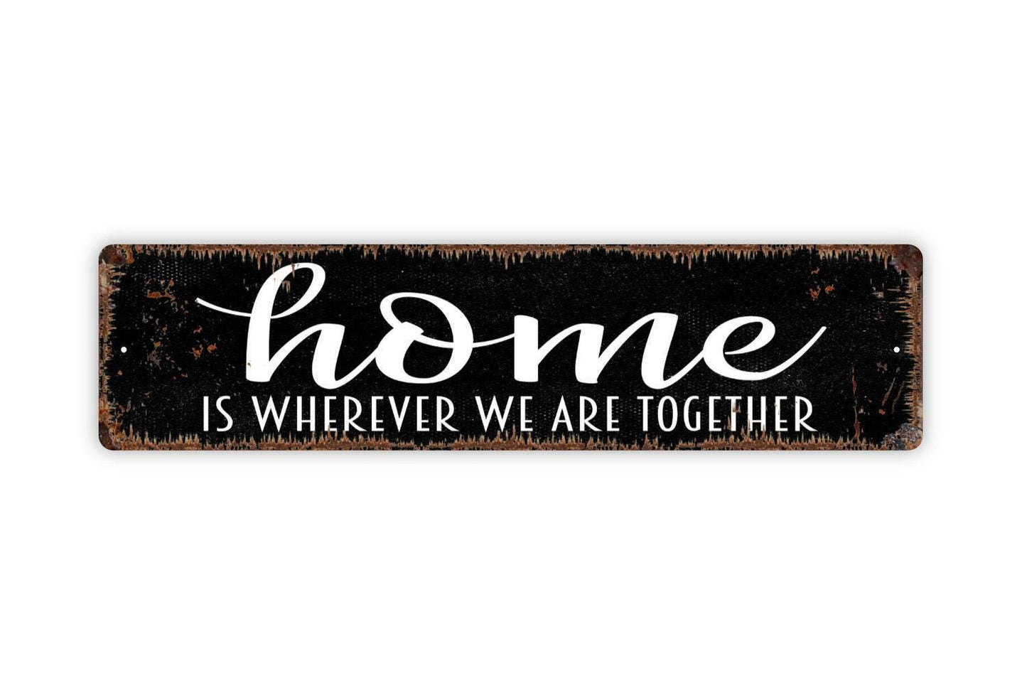 Home Is Wherever We Are Together Sign - Vinyl Sticker Or  Metal Street Sign or Door Name Plate Plaque