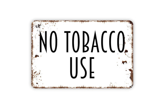 No Tobacco Use Sign - Metal Indoor or Outdoor Wall Art Metal Sign