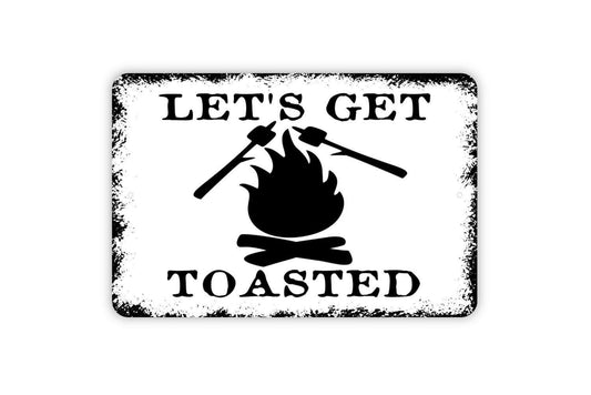 Let's Get Toasted Sign - Funny Camping or Backyard Fire Pit Metal Wall Art - Indoor or Outdoor