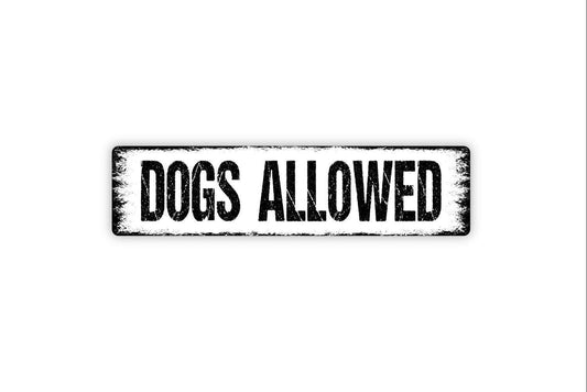 Dogs Allowed Sign - Puppy Pup K9 Pet Lover Vinyl Sticker Or  Street Metal Sign or Door Name Plate Plaque