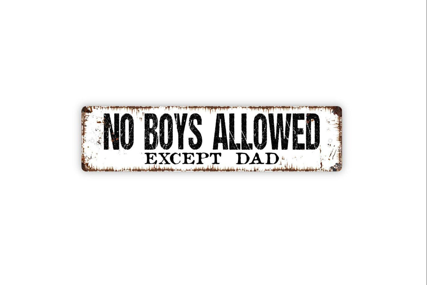 No Boys Allowed Except Dad Sign - Vinyl Sticker Or  Metal Street Sign or Door Name Plate Plaque