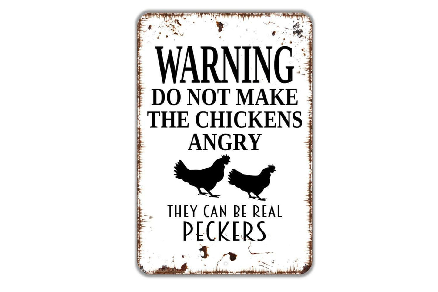 Warning Do Not Make The Chickens Angry They Can Be Real Peckers Sign - Funny Farm Metal Indoor or Outdoor Wall Art