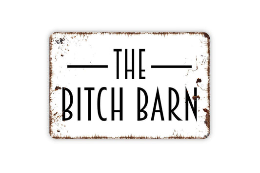 The Bitch Barn Sign – Funny Farmhouse Barnyard Wall Decor – Rustic Country Animal Humor Sign – Metal Sign or Sticker