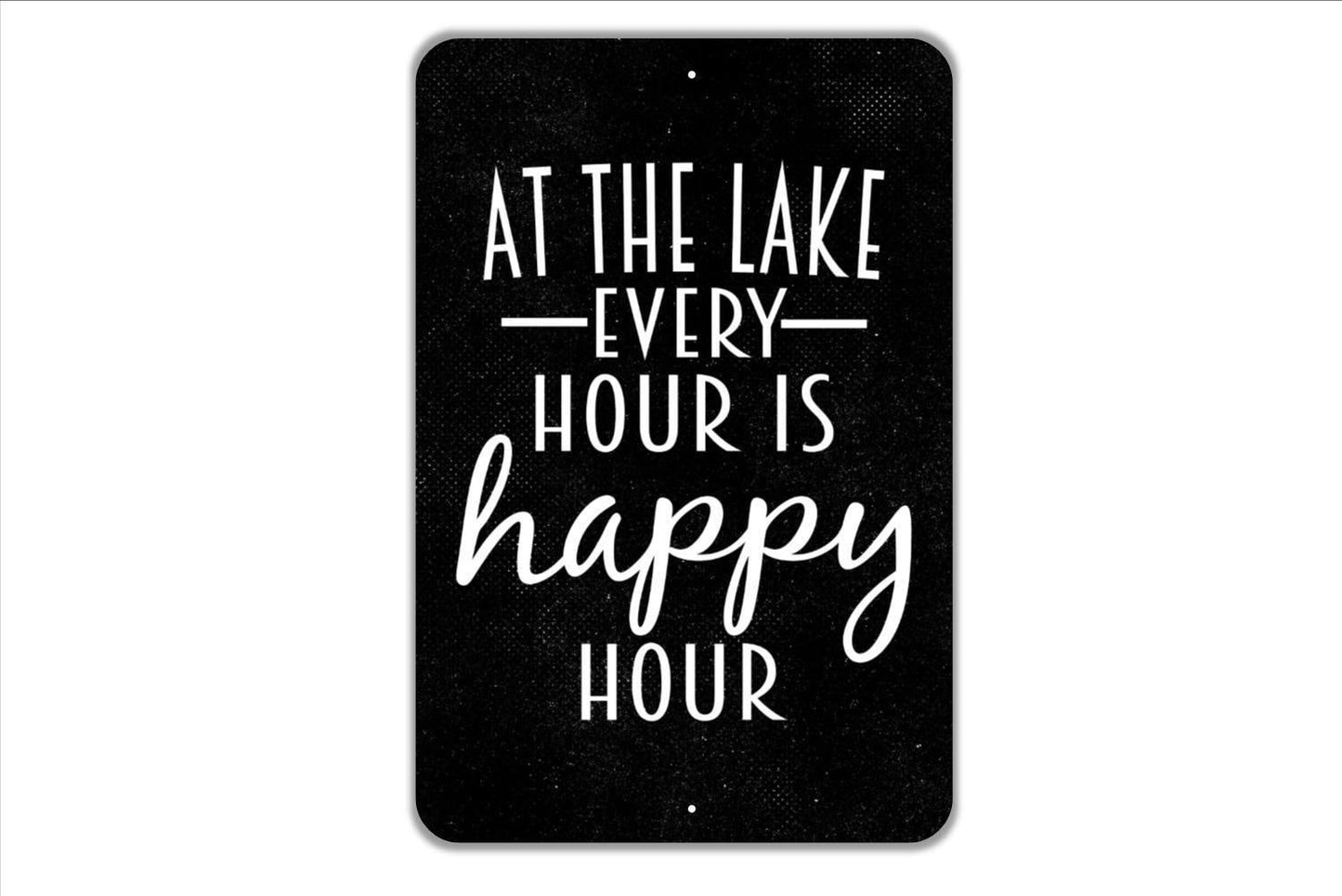 At The Lake Every Hour Is Happy Hour Sign - Metal Indoor or Outdoor Wall Art