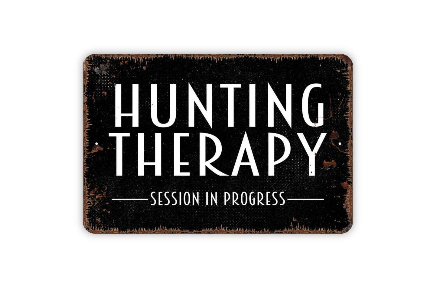 Hunting Therapy Session In Progress Sign - Hunter Cabin Metal Wall Art - Indoor or Outdoor Lodge
