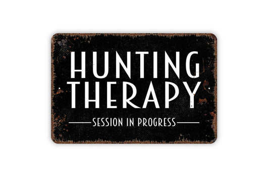 Hunting Therapy Session In Progress Sign - Hunter Cabin Metal Wall Art - Indoor or Outdoor Lodge