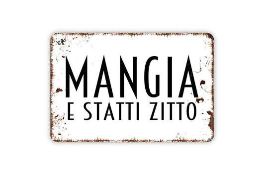 Mangia E Statti Zitto Sign | Italian Kitchen Wall Decor | Funny Rustic Dining Room Pasta Food Lover Gift Sign | Metal Sign or Vinyl Sticker
