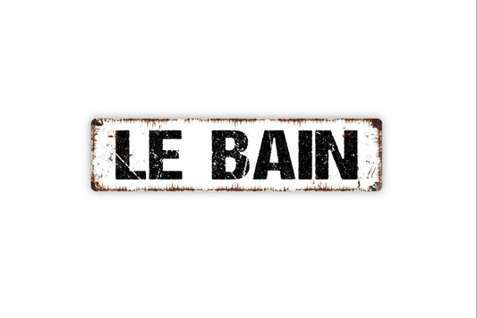 Le Bain Sign - The Bath Bathroom Restroom Shower Vinyl Sticker Or  Street Metal Sign or Door Name Plate Plaque