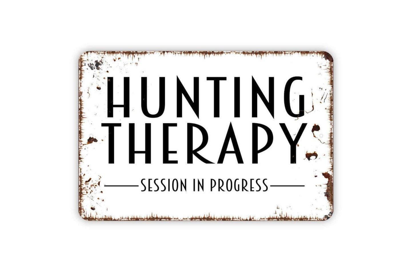 Hunting Therapy Session In Progress Sign - Hunter Cabin Metal Wall Art - Indoor or Outdoor Lodge