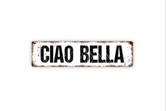 Ciao Bella Sign - Hello Beautiful Italian Greeting Vinyl Sticker Or  Street Metal Sign or Door Name Plate Plaque