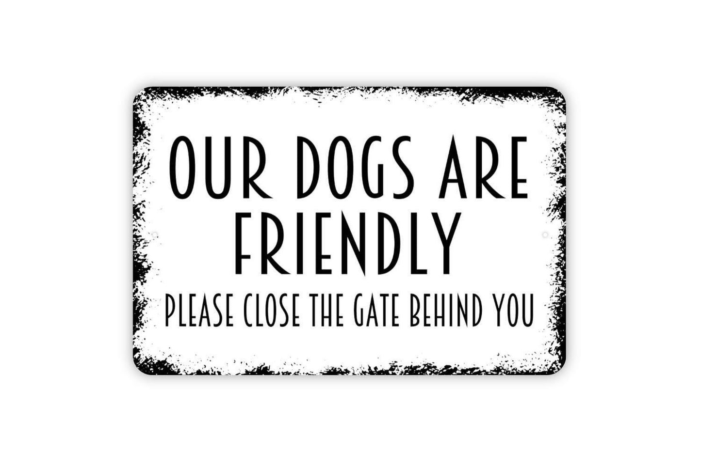 Our Dogs Are Friendly Please Close Gate Sign | Dog Gate Warning Sign | Pet Safety Yard Sign | Metal Sign or Vinyl Sticker