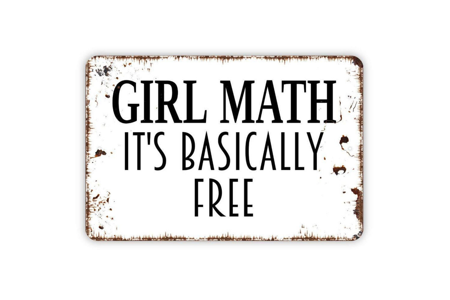 Girl Math It's Basically Free Sign Metal or Vinyl Sticker | Funny Shopping Sign | Rustic Wall Decor | Retail Humor Art | Gift for Her