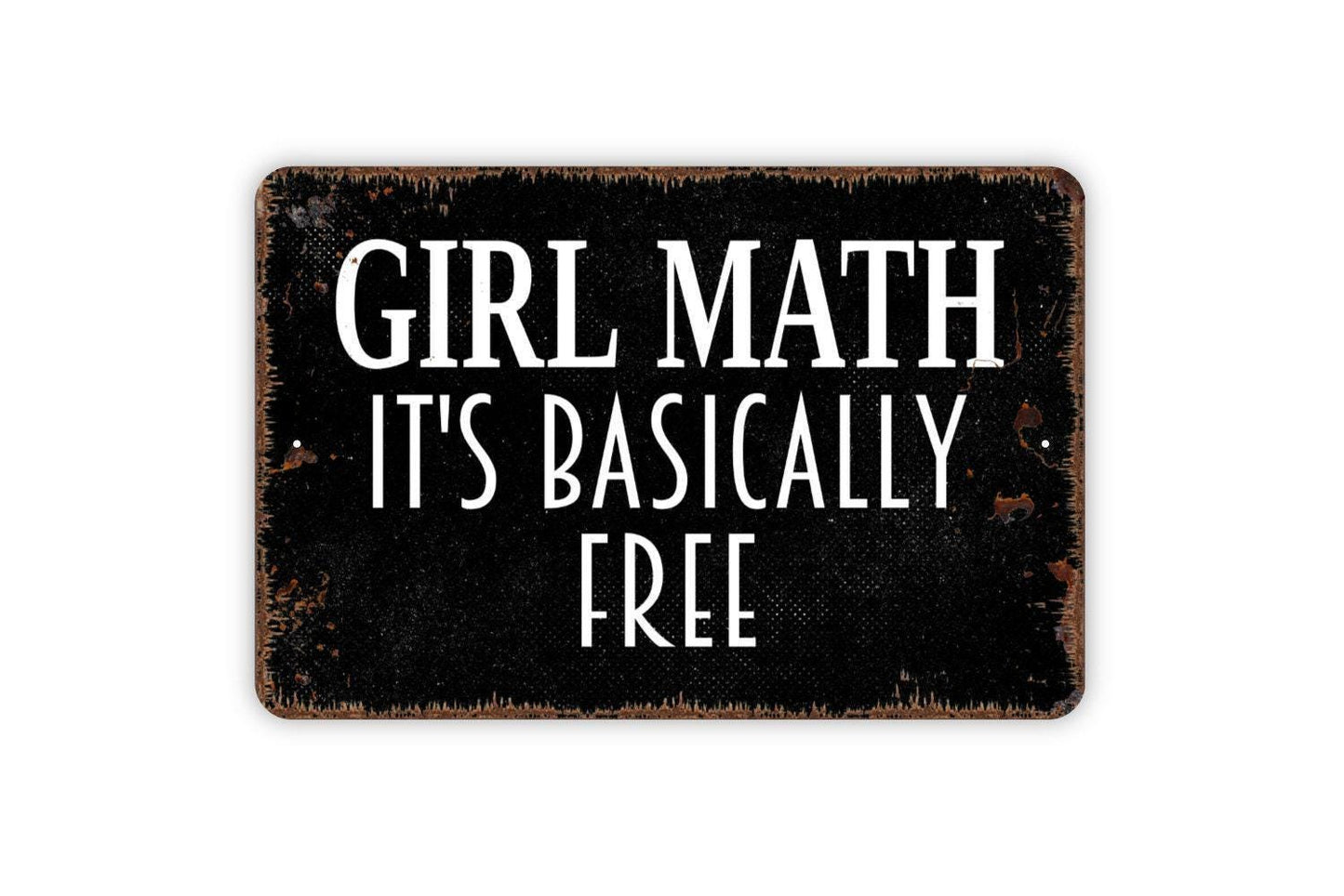 Girl Math It's Basically Free Sign Metal or Vinyl Sticker | Funny Shopping Sign | Rustic Wall Decor | Retail Humor Art | Gift for Her