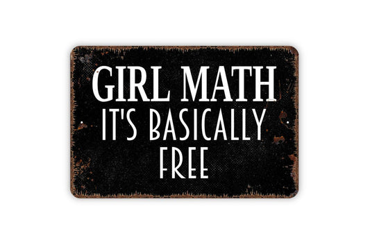 Girl Math It's Basically Free Sign Metal or Vinyl Sticker | Funny Shopping Sign | Rustic Wall Decor | Retail Humor Art | Gift for Her