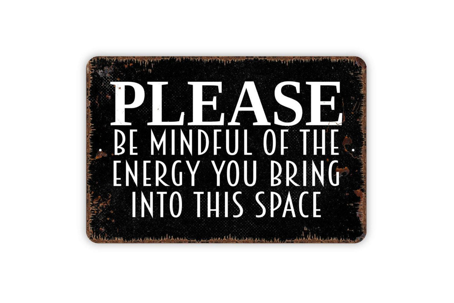 Please Be Mindful Of The Energy You Bring Into This Space Sign | Positive Mindfulness Wall Decor | Metal Sign or Vinyl Sticker