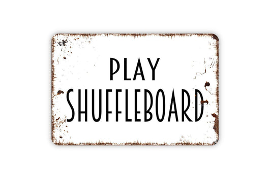 Play Shuffleboard Sign - Metal Indoor or Outdoor Wall Art