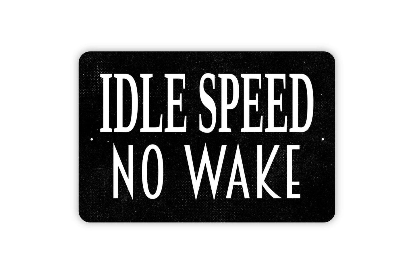 Idle Speed No Wake Sign - Boating Lake River Dock Cabin Slow Down Metal Wall Art - Indoor or Outdoor