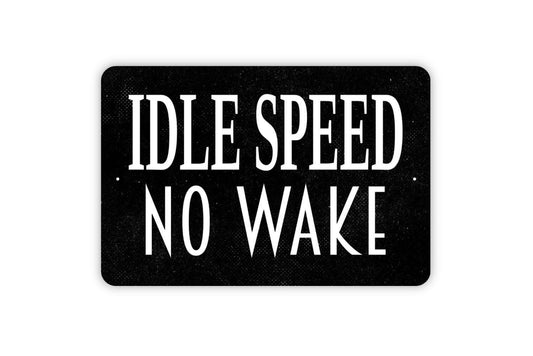 Idle Speed No Wake Sign - Boating Lake River Dock Cabin Slow Down Metal Wall Art - Indoor or Outdoor