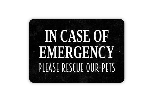 In Case of Emergency Please Rescue Our Pets Sign - Indoor or Outdoor Metal Wall Art