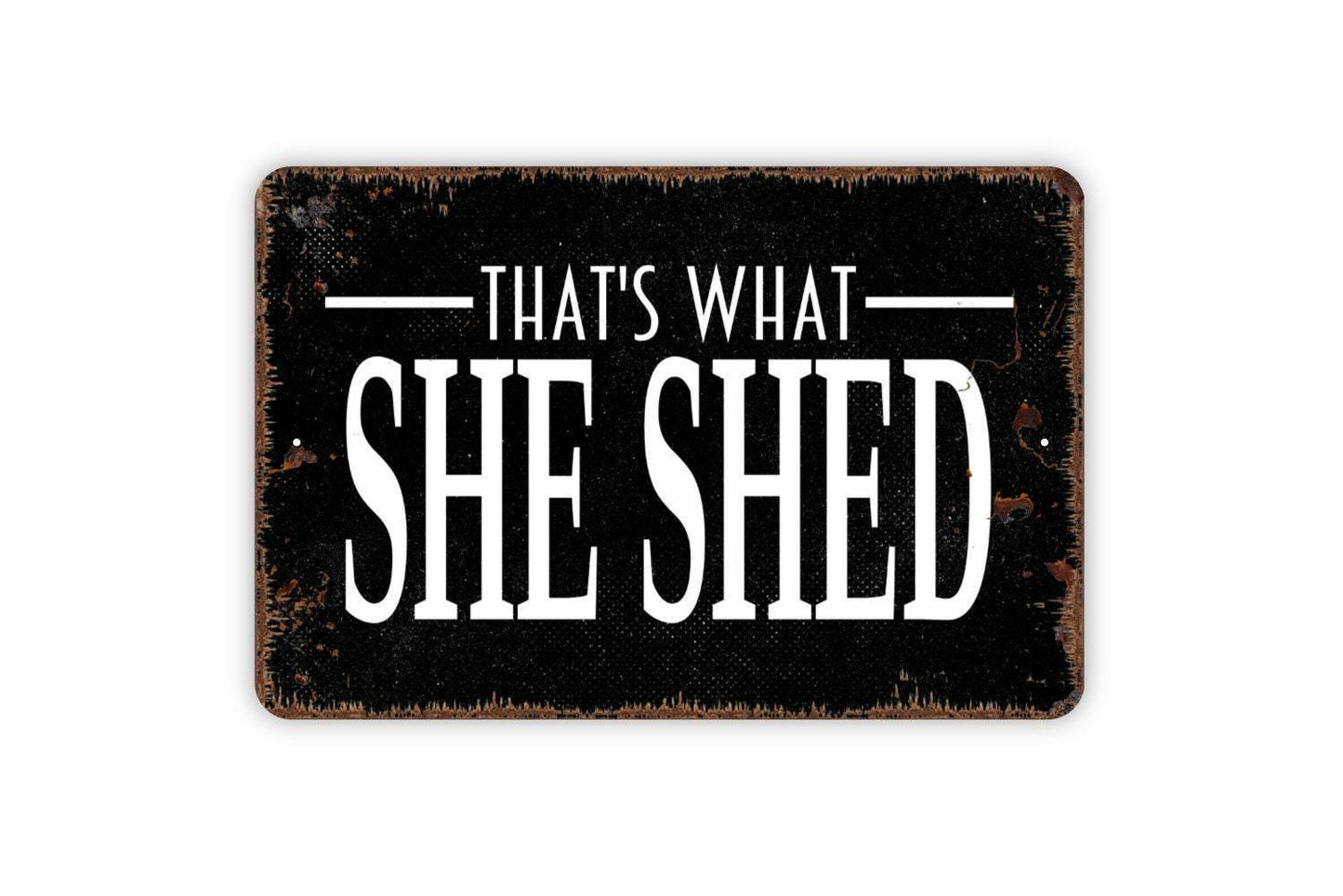 That's What She Shed Sign - Funny Garden Metal Indoor or Outdoor Wall Art