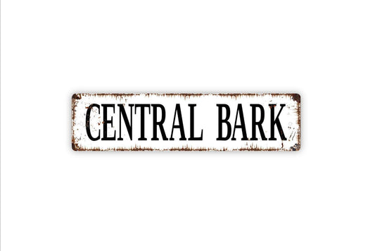 Central Bark Sign - Central Park Dog Park Yard Backyard Playground Vinyl Sticker Or  Metal Street Sign or Door Name Plate Plaque