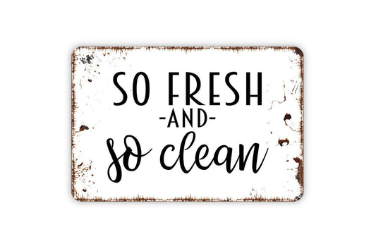 So Fresh And So Clean Sign | Funny Bathroom Wall Decor | Rustic Laundry Room Art | Custom Metal Sign or Vinyl Sticker | Farmhouse Washroom