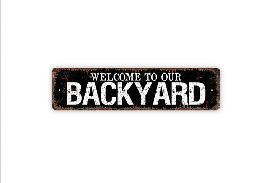 Welcome To Our Backyard Sign, Vinyl Sticker Or  Custom Metal Sign, Vinyl Sticker Or  Street Sign or Door Name Plate Plaque
