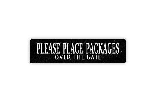 Please Place Packages Over The Gate Sign for Home or Business | Delivery Drop Off Parcel Sign | Metal Wall Sign or Vinyl Sticker