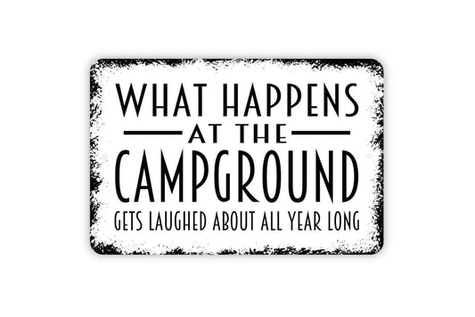 What Happens At The Campground Gets Laughed About All Year Long Sign - Funny Camping Wall Art - Indoor or Outdoor