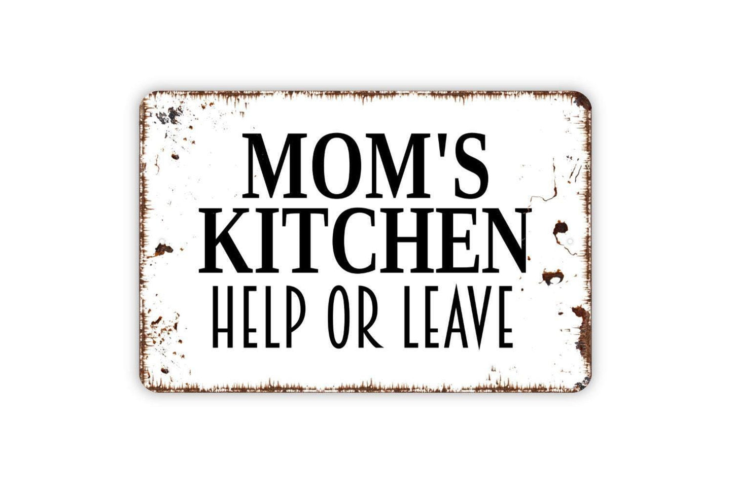 Mom's Kitchen Help Or Leave Sign - Funny Mother Kitchen Bake Cook Meal Metal Indoor or Outdoor Wall Art