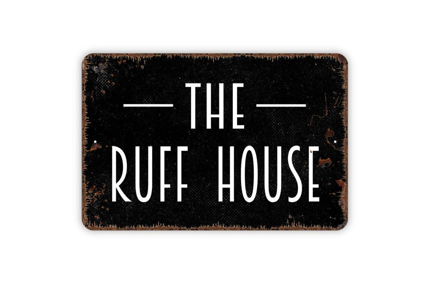 The Ruff House Sign - The Dog House Metal Indoor or Outdoor Wall Art