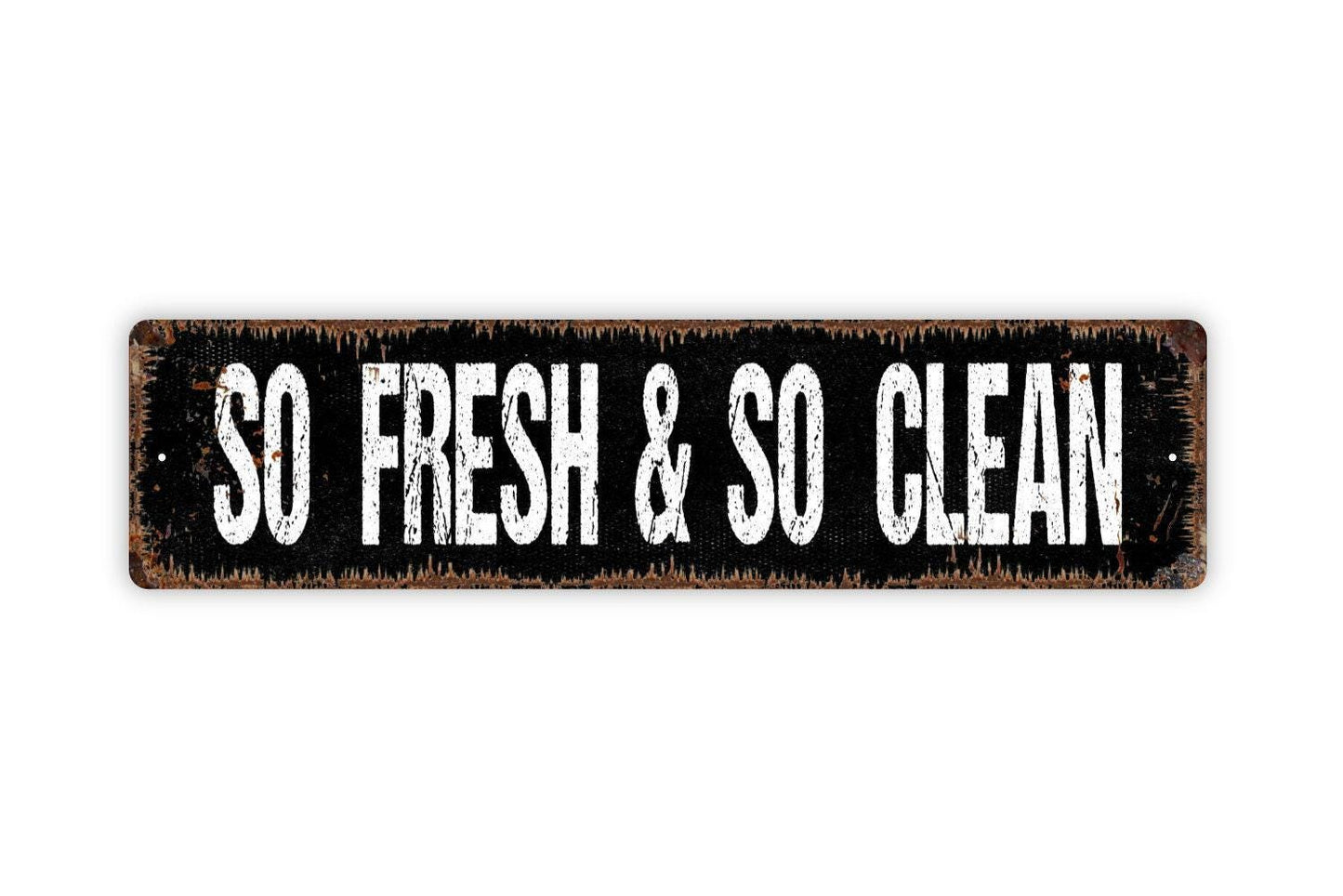 So Fresh and So Clean Sign - Vinyl Sticker Or  Metal Street Sign or Door Name Plate Plaque
