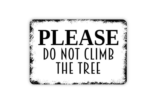 Please Do Not Climb The Tree Sign – Outdoor Yard Safety Sign – Park, Garden, or Playground Wall Sign – Metal Sign or Vinyl Sticker