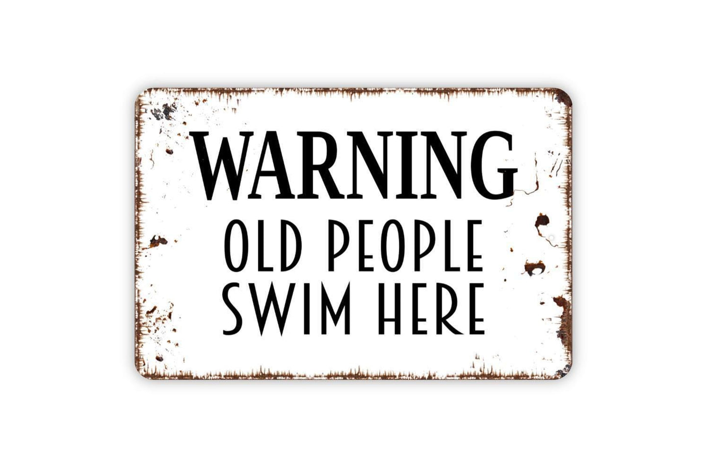 Warning Old People Swim Here Sign | Funny Pool Wall Decor | Rustic Swimming Pool Safety Humor Sign | Metal Sign or Vinyl Sticker